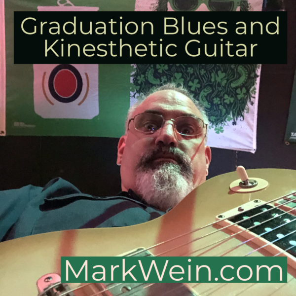 Graduation Blues and Kinesthetic Guitar.